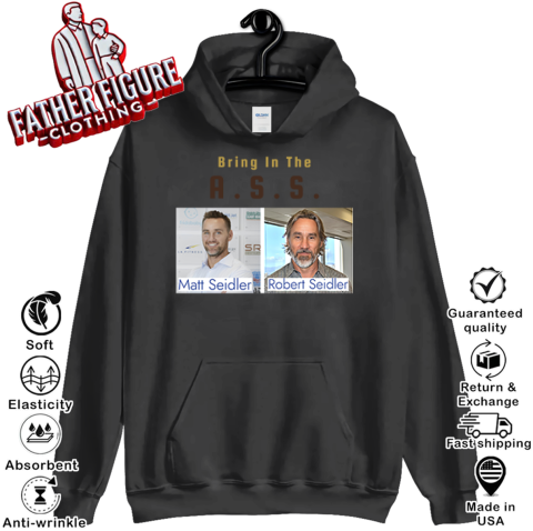 Bring In The Ass Matt Seidler Robert Seidler Hoodie