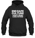 End Rape Culture Even If It Means Losing A Few Friends Hoodie
