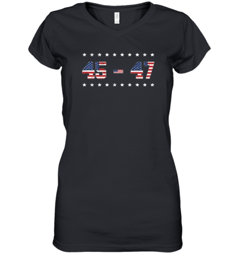 45 47 Trump 2024 Tee Support Donald Trump Women039S V Neck T Shirt