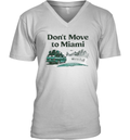 Don039T Move To Miami We039Re Full V Neck T Shirt