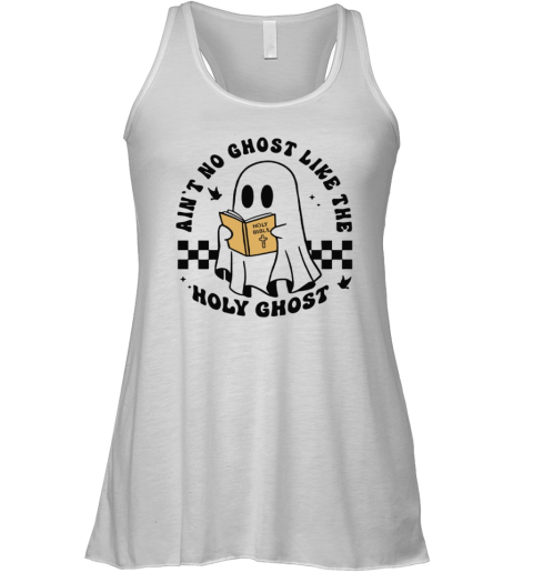 Ain039T No Ghost Like The Holy Ghost Halloween Racerback Tank