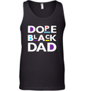 Dope Black Dad Black Father Tank Top
