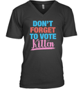Don039T Forget To Vote Kitten V Neck T Shirt