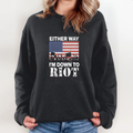 Either Way I039M Down To Riot Sweatshirt