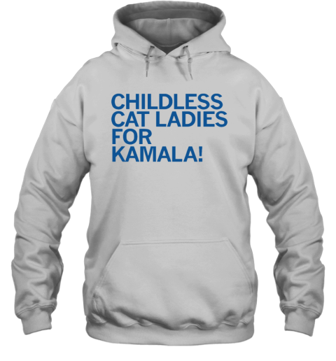 Childless Cat Ladies For Kamala Hoodie