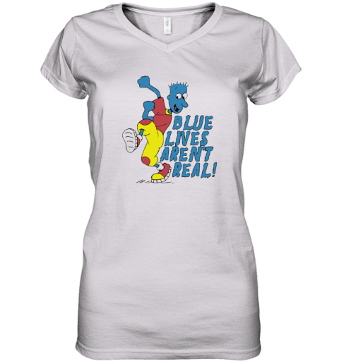 Blue Lives Are Not Real Women039S V Neck T Shirt