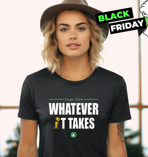 Celtics Finals 2024 Whatever It Takes Women039S T Shirt