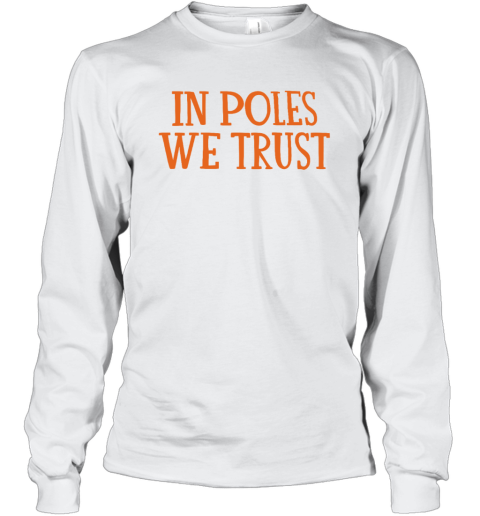 Chicagobears In Poles We Trust Long Sleeve T Shirt