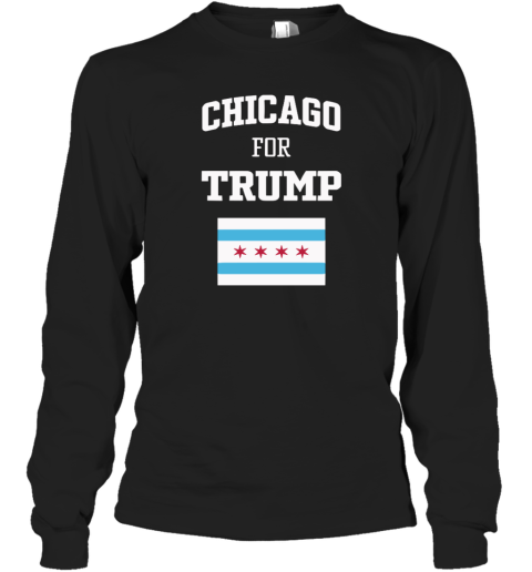 Chicago For Trump Long Sleeve T Shirt