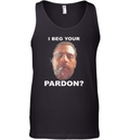 Biden Hunter I Beg Your Pardon Tank Top