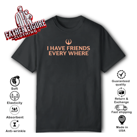 Stephen Colbert I Have Friends Everywhere T Shirt