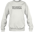 Ban Assault Politicians Sweatshirt