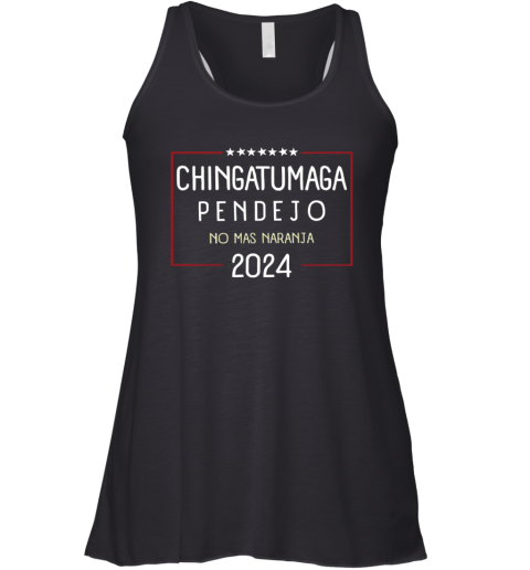 Chingatumaga Pendejo No Mas Naranja 2024 Racerback Tank