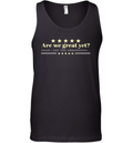 Are We Great Yet Cause I Just Feel Embarrassed Anti Trump Tank Top