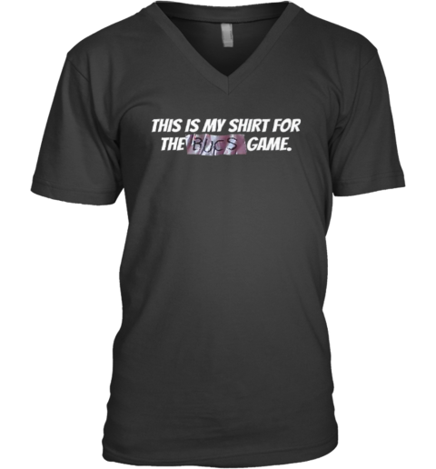 Creed Humphrey This Is My Shirt For The Bucs Game V Neck T Shirt