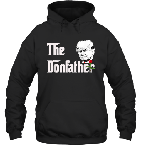 Donald Trump Shirt The Donfather Hoodie