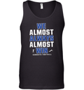 Dallas Cowboys We Almost Always Almost Win Tank Top