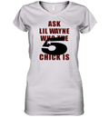 Ask Lil Wayne Who The 5 Star Chick Is Women039S V Neck T Shirt