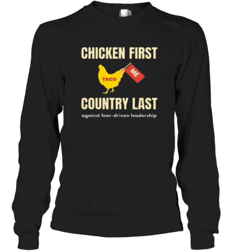Chicken First Country Last Shirt Trump Taco Long Sleeve T Shirt