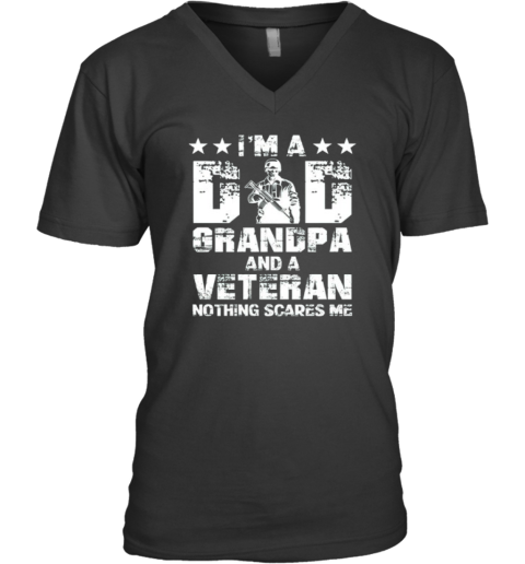 Army I Am A Dad Grandpa And A Veteran Nothing Scares Me V Neck T Shirt