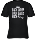 Black Father Black Leader Black King Youth T Shirt
