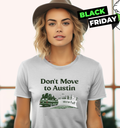 Don039T Move To Austin We039Re Full Women039S T Shirt