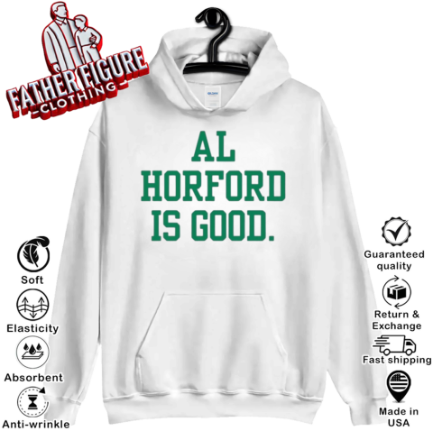 Al Horford Is Good Hoodie