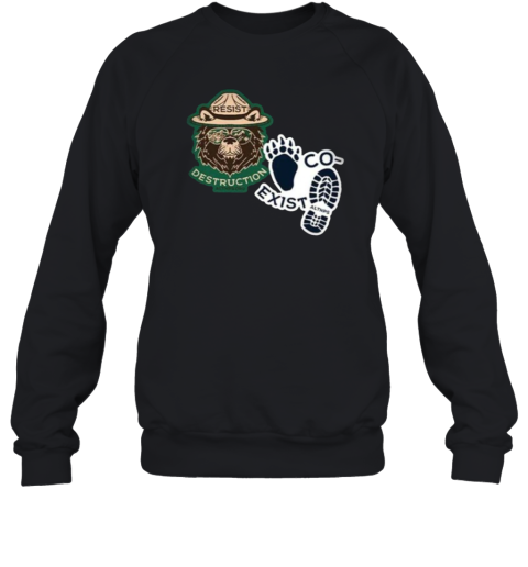 Co Exist And Resist Destruction Shirt Smoeky Bear Resist Sweatshirt