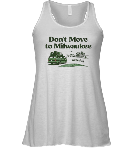 Don039T Move To Milwaukee We039Re Full Racerback Tank