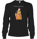 Eli Ellis He Knows What It Is Long Sleeve T Shirt