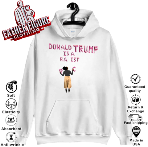 Donald Trump Is A Racist Hoodie