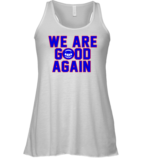 Chicago Cubs We Are Good Again Racerback Tank