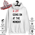 A Lot Going On At The Moment Hoodie