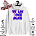 Chicago Cubs We Are Good Again Hoodie