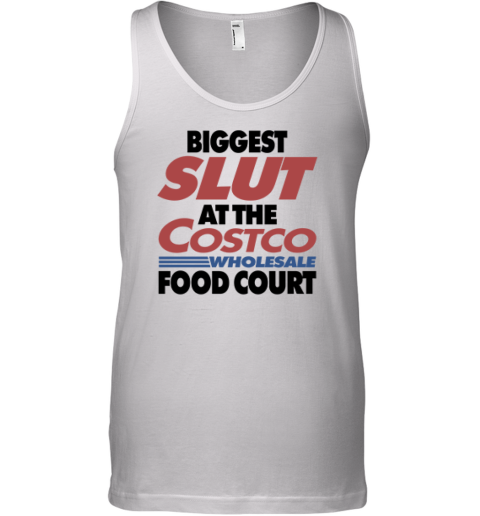 Biggest Slut At The Costco Wholesale Food Court Tank Top