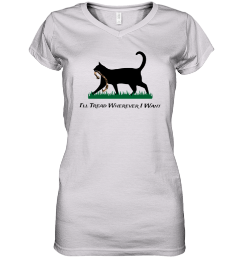 Cat I039Ll Tread Wherever I Want Women039S V Neck T Shirt