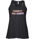 Chandler Was Robbed Racerback Tank
