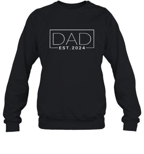Dad Est 2024 New Dad Gift For Dad Anniversary Father Sweatshirt