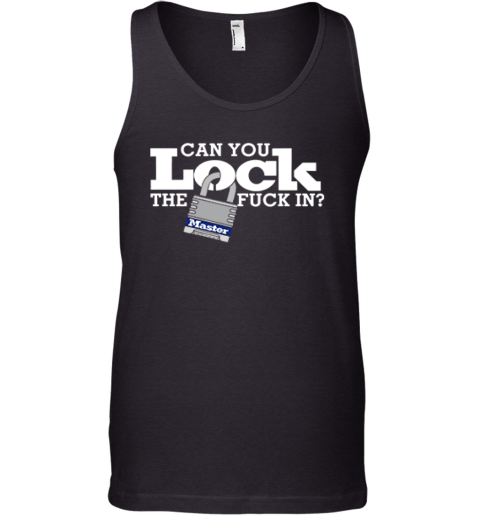 Can You Lock The Fuck In Tank Top