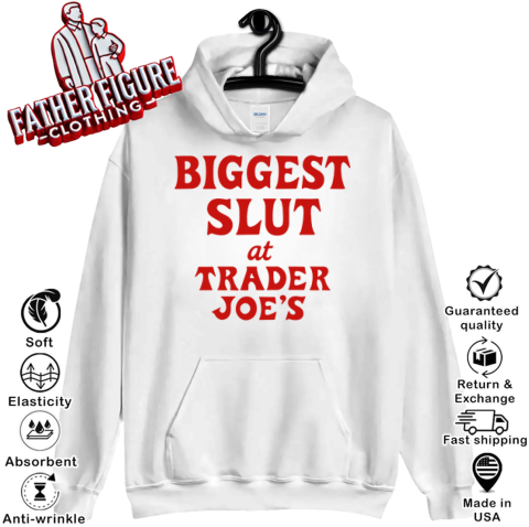 Biggest Slut At Trader Joe039S Hoodie