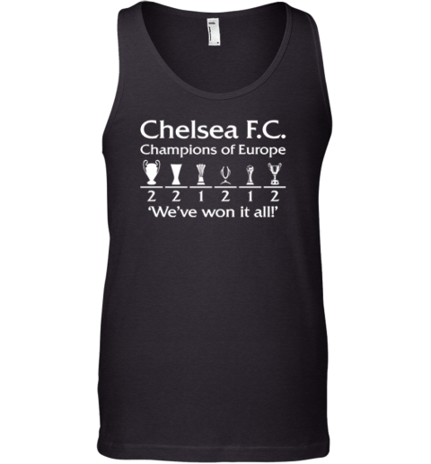 Chelsea Fc Champions Of Europe We039Ve Won It All Tank Top