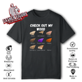 Check Out My Wood T Shirt