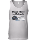 Don039T Move To Orlando We039Re Full Tank Top