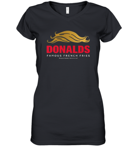 Donald039S Famous French Fries Because Kamala Liar Women039S V Neck T Shirt