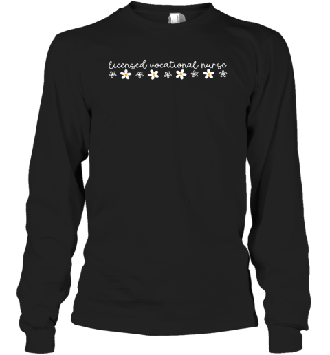 Daisy Flower Lvn Licensed Vocational Nurse Healthcare Worker Long Sleeve T Shirt