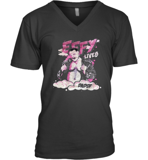 Effy Lives Daddy V Neck T Shirt