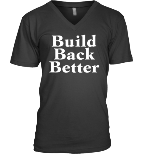 Build Back Better V Neck T Shirt