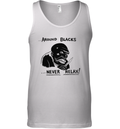 Around Blacks Never Relax Tank Top
