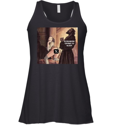 Elon Musk Trying Sleep Meme Racerback Tank