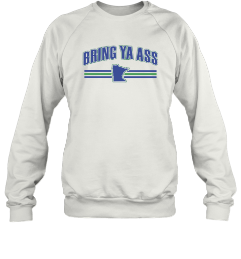 Bring Ya Ass Sweatshirt